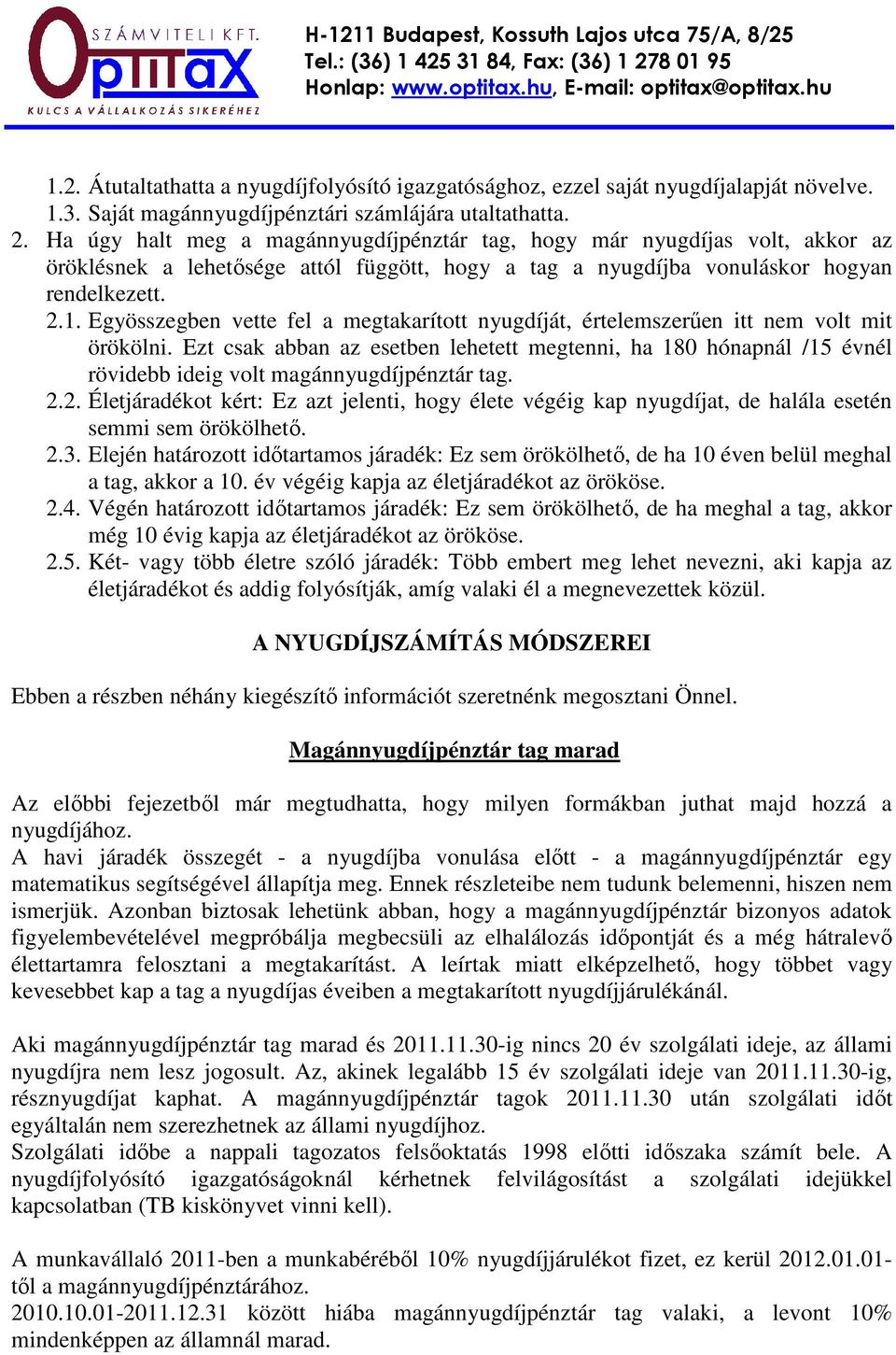 Egyösszegben vette fel a megtakarított nyugdíját, értelemszerően itt nem volt mit örökölni.