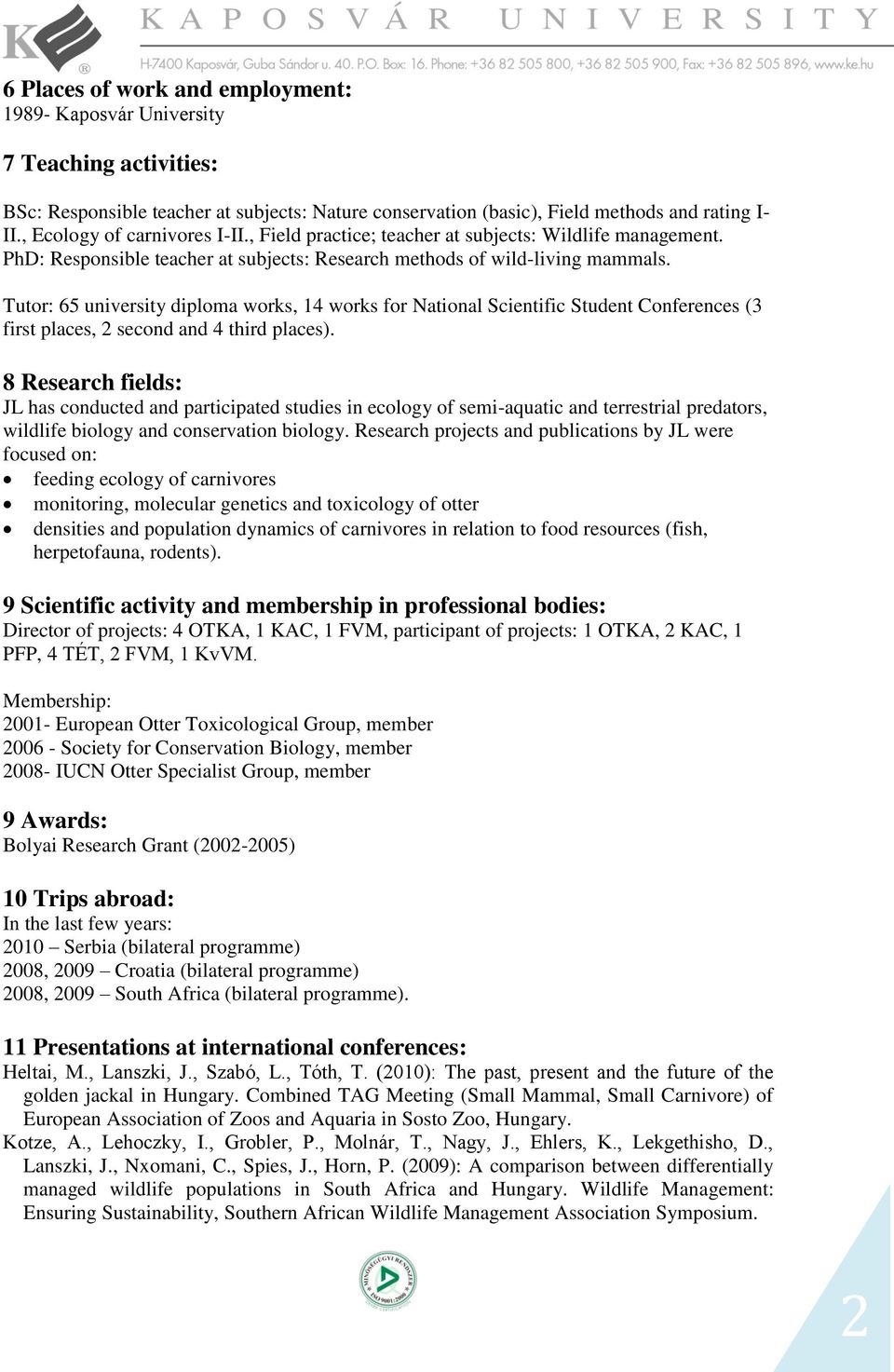 Tutor: 65 university diploma works, 4 works for National Scientific Student Conferences (3 first places, 2 second and 4 third places).