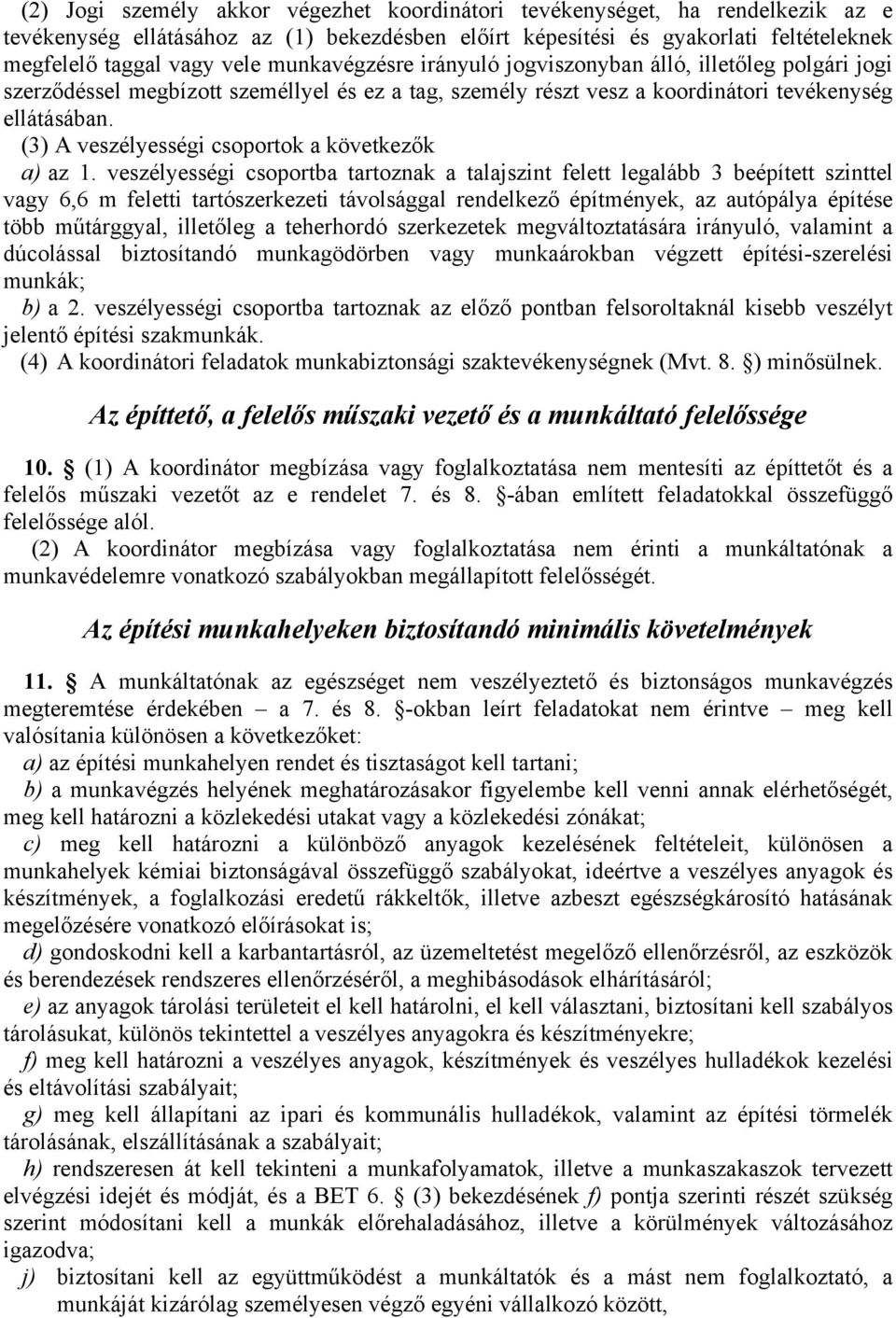 (3) A veszélyességi csoportok a következők a) az 1.