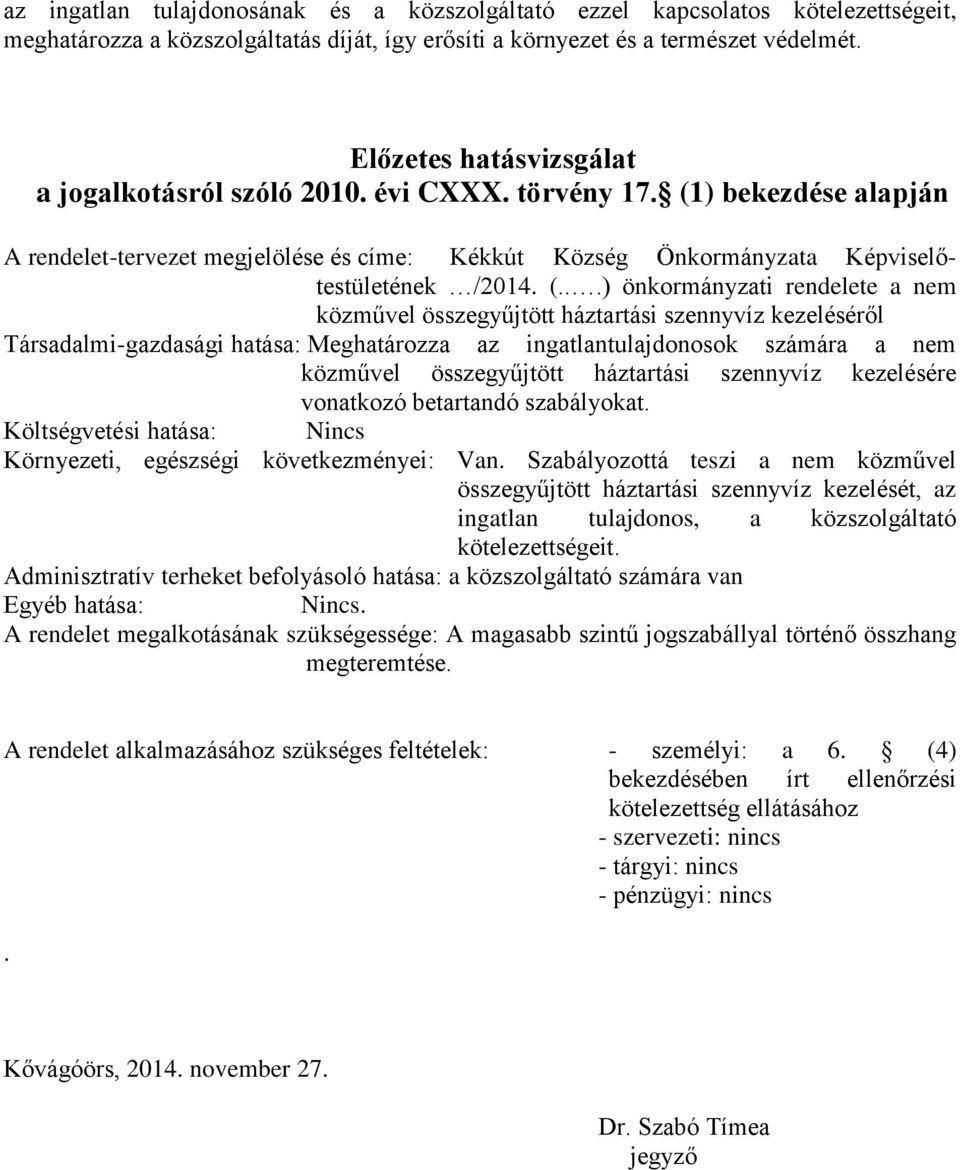 ) bekezdése alapján A rendelet-tervezet megjelölése és címe: Kékkút Község Önkormányzata Képviselőtestületének /2014. (.