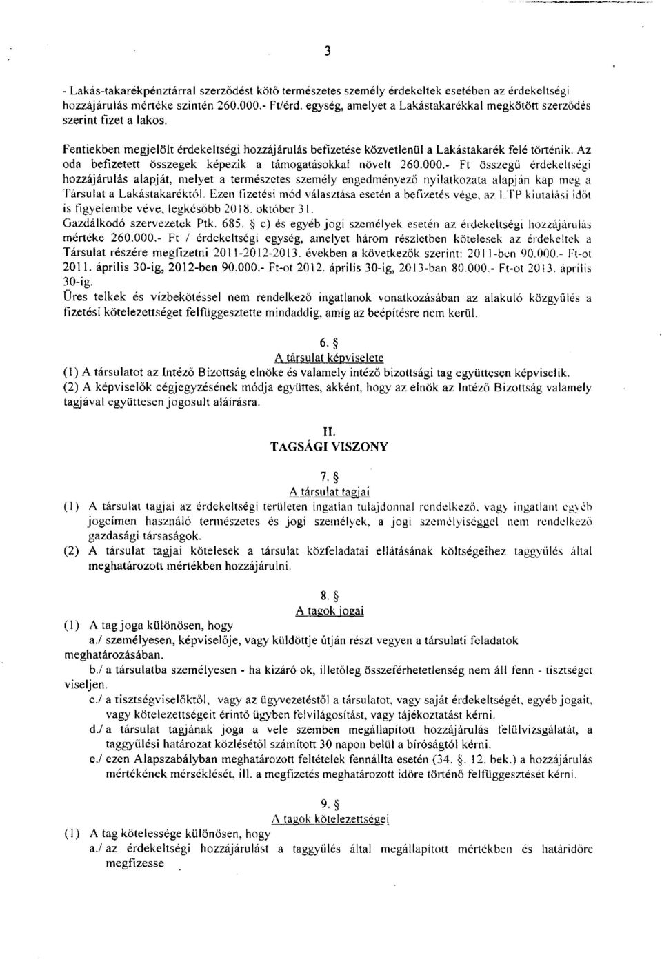 Az oda befizetett összegek képezik a támogatásokkal növelt 260.000.
