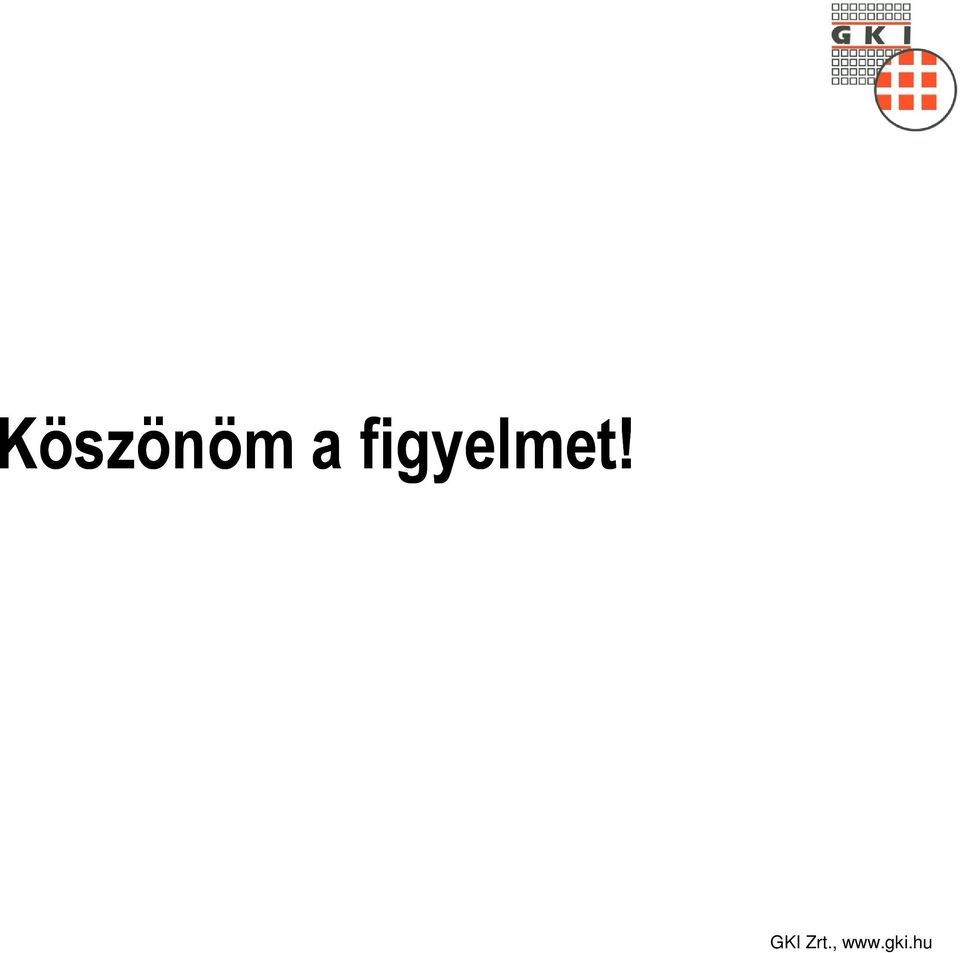 figyelmet!