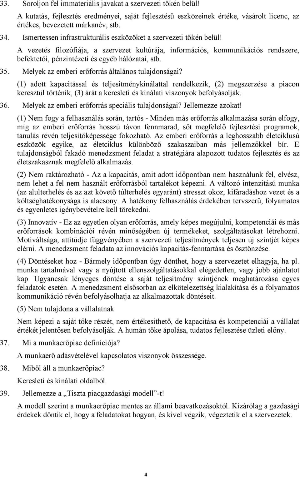 35. Melyek az emberi erőforrás általános tulajdonságai?