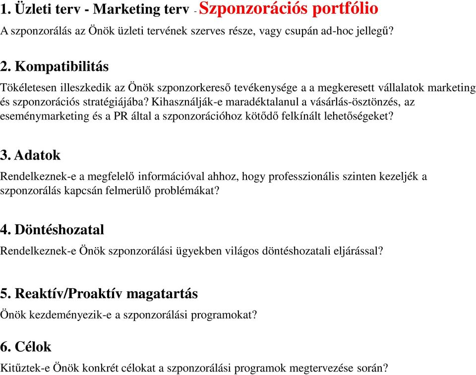 Kihasználják-e maradéktalanul a vásárlás-ösztönzés, az eseménymarketing és a PR által a szponzorációhoz kötődő felkínált lehetőségeket? 3.