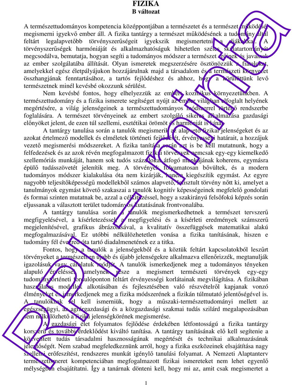 A törvényszerűségek harmóniáját és alkalmazhatóságuk hihetetlen széles skálatartományát megcsodálva, bemutatja, hogyan segíti a tudományos módszer a természet erőinek és javainak az ember