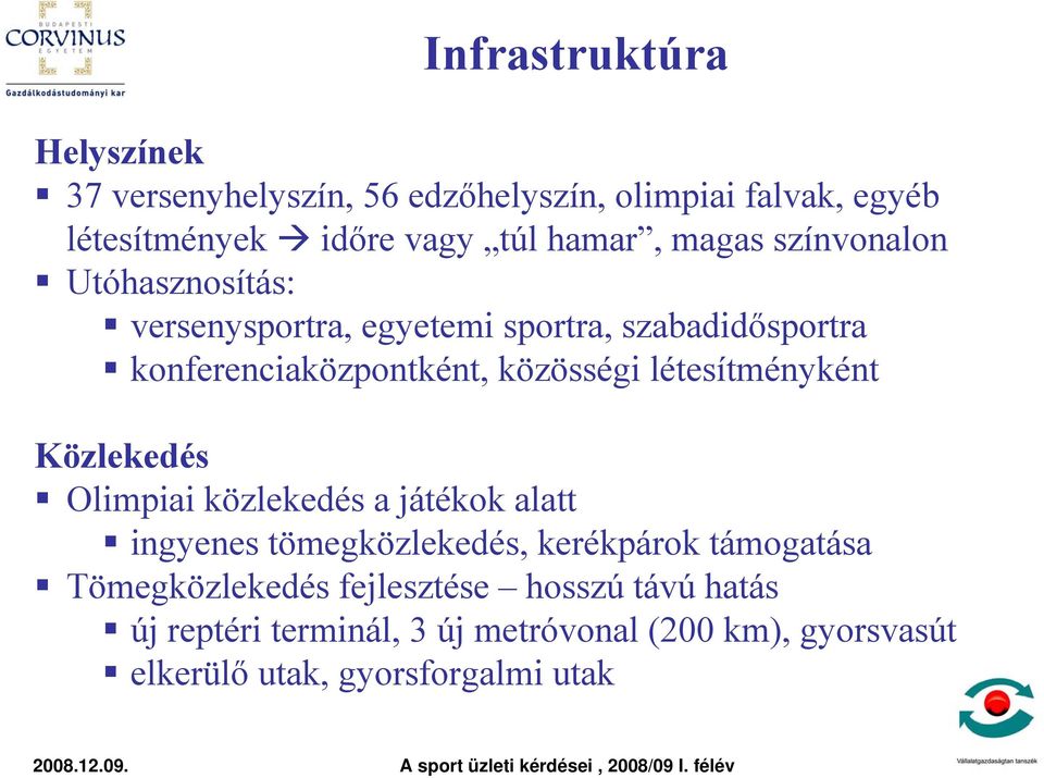 létesítményként Közlekedés Olimpiai közlekedés a játékok alatt ingyenes tömegközlekedés, kerékpárok támogatása