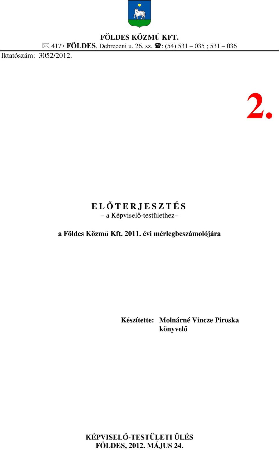 E LŐTERJESZTÉS a Képviselő-testülethez a Földes Közmű Kft. 2011.