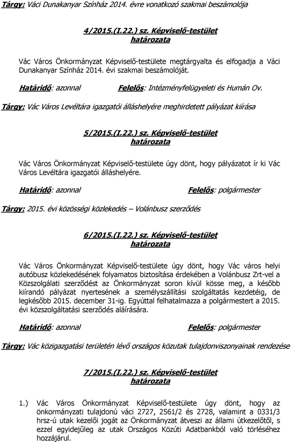 Tárgy: Vác Város Levéltára igazgatói álláshelyére meghirdetett pályázat kiírása 5/2015.(I.22.) sz.