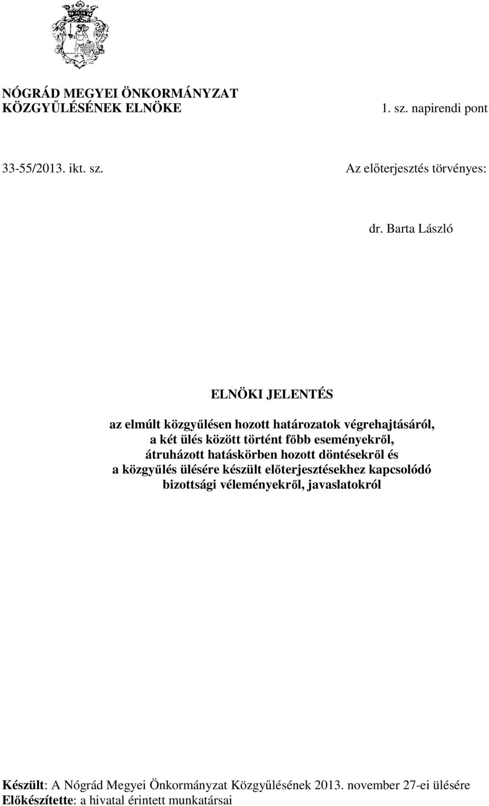 eseményekről, átruházott hatáskörben hozott döntésekről és a közgyűlés ülésére készült előterjesztésekhez kapcsolódó bizottsági