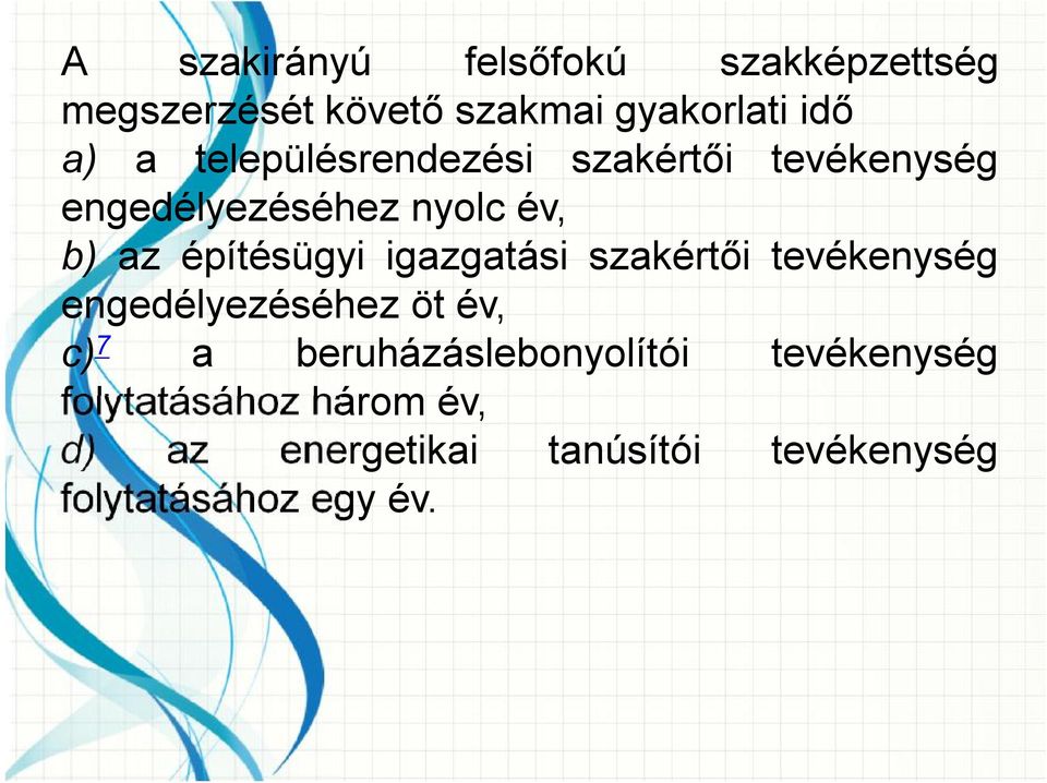 igazgatási szakértői tevékenység engedélyezéséhez öt év, c) 7 a beruházáslebonyolítói