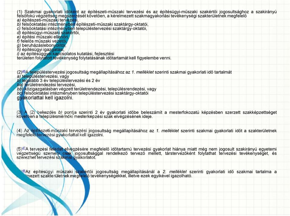 felsőoktatásiintézménybenépítészeti-műszakiszaktárgy-oktatói, c) felsőoktatásiintézménybentelepüléstervezésiszaktárgy-oktatói, d) építésügyi-műszakiszakértői, e) építési műszakiellenőri, f)