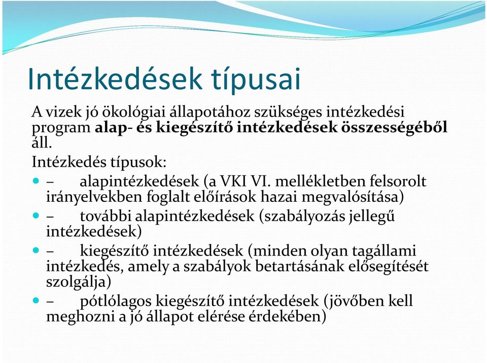 mellékletben felsorolt irányelvekben foglalt előírások hazai megvalósítása) további alapintézkedések (szabályozás jellegű