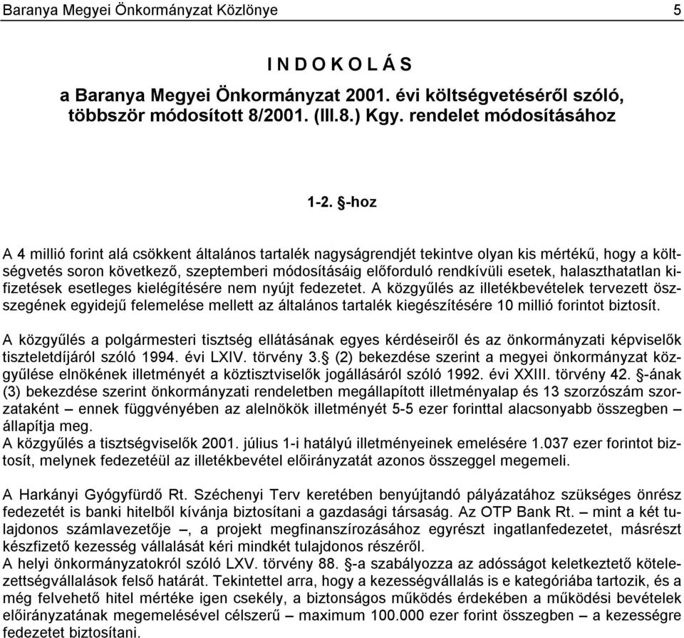 halaszthatatlan kifizetések esetleges kielégítésére nem nyújt fedezetet.