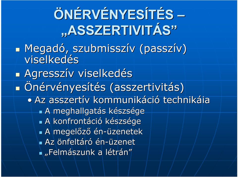 asszertív kommunikáci ció technikáia ia A meghallgatás s készsk szsége A