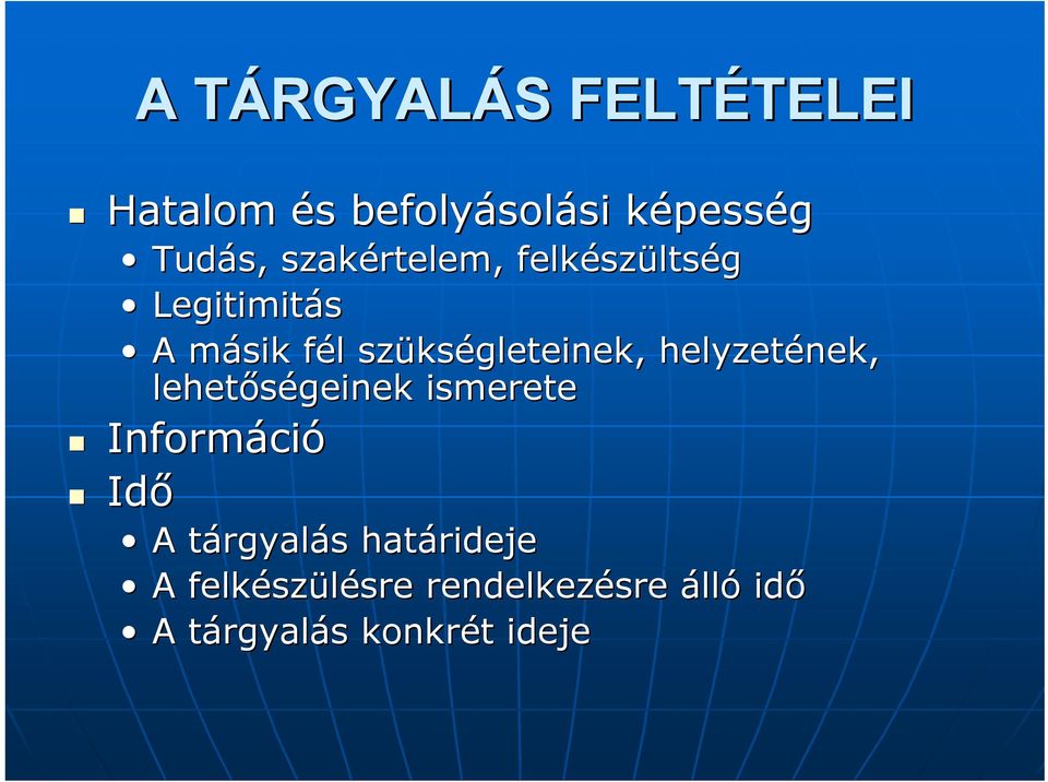 kségleteinek, helyzetének, lehetőségeinek ismerete Informáci ció Idő A tárgyalt