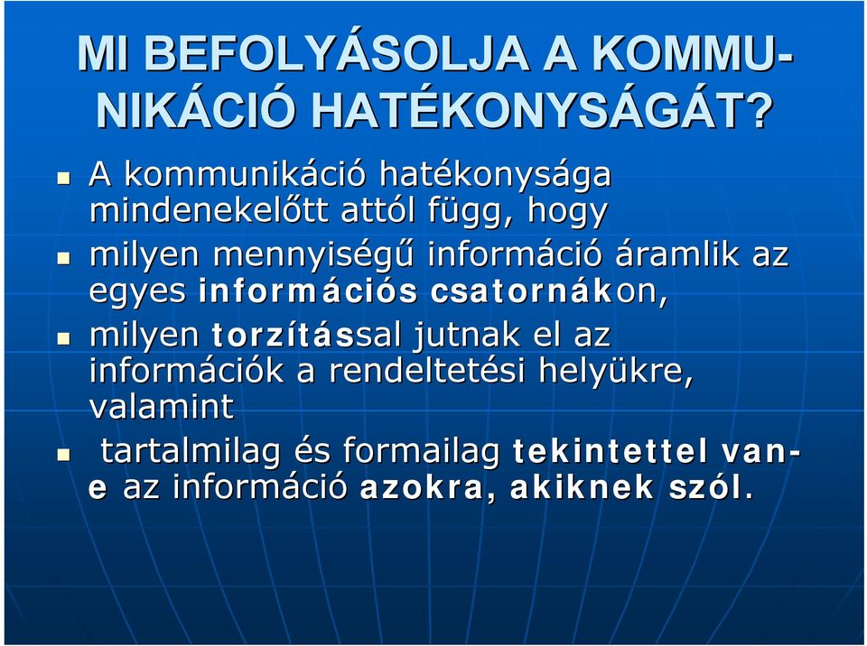 informáci ció áramlik az egyes informáci ciós s csatornákon, on, milyen torzítással sal jutnak