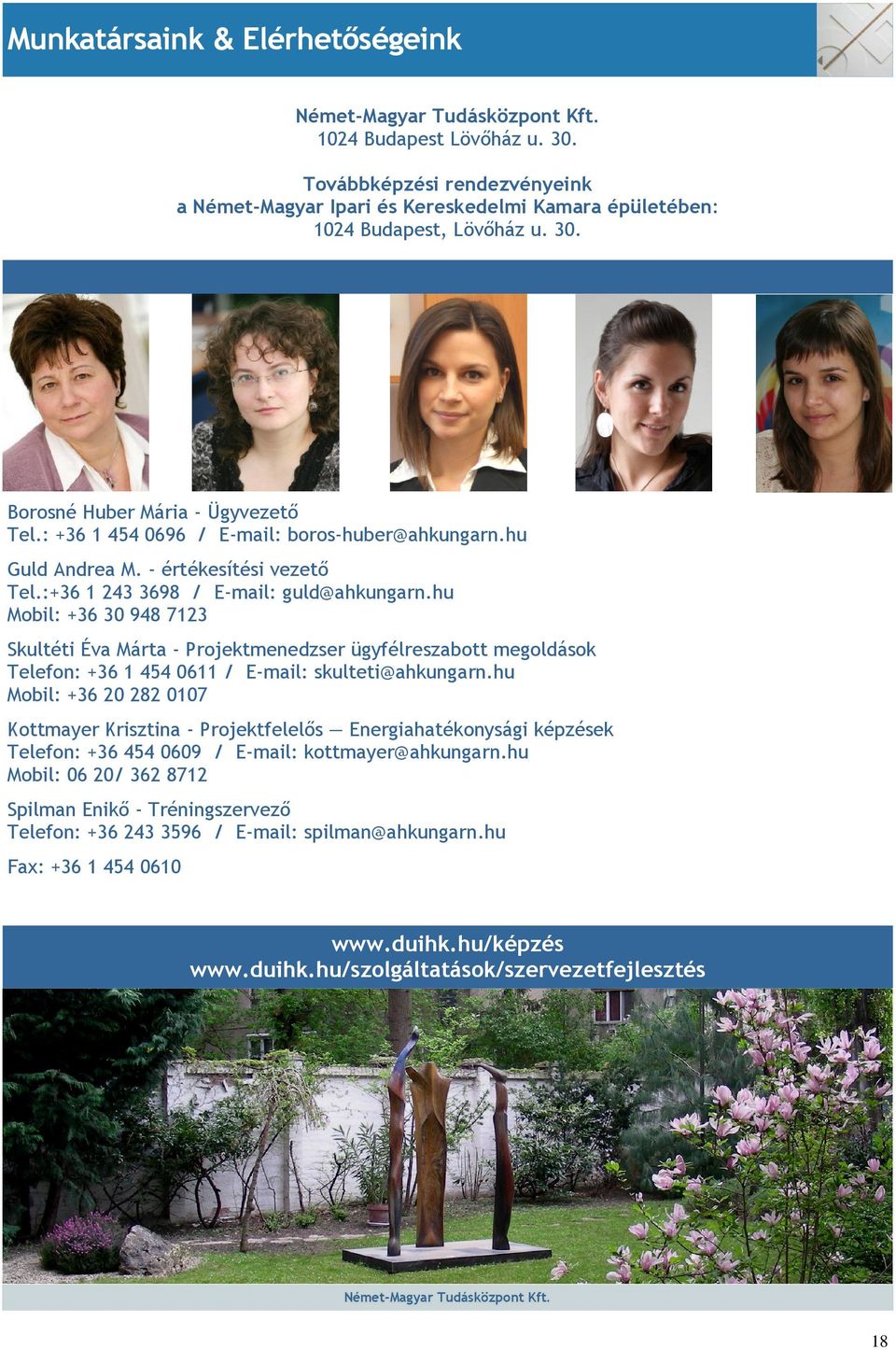 hu Guld Andrea M. - értékesítési vezető Tel.:+36 1 243 3698 / E-mail: guld@ahkungarn.