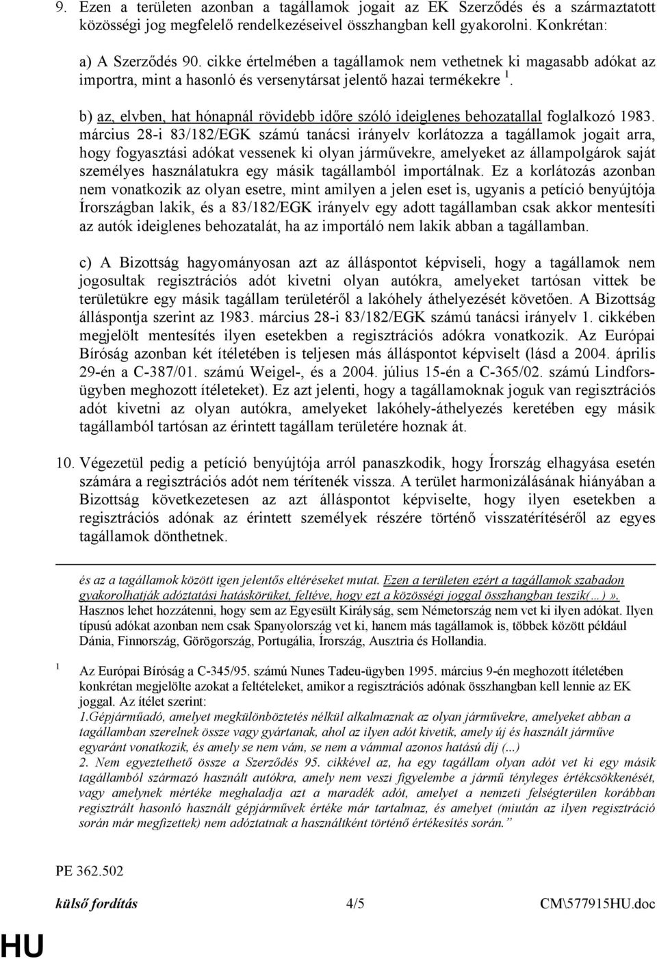 b) az, elvben, hat hónapnál rövidebb időre szóló ideiglenes behozatallal foglalkozó 1983.