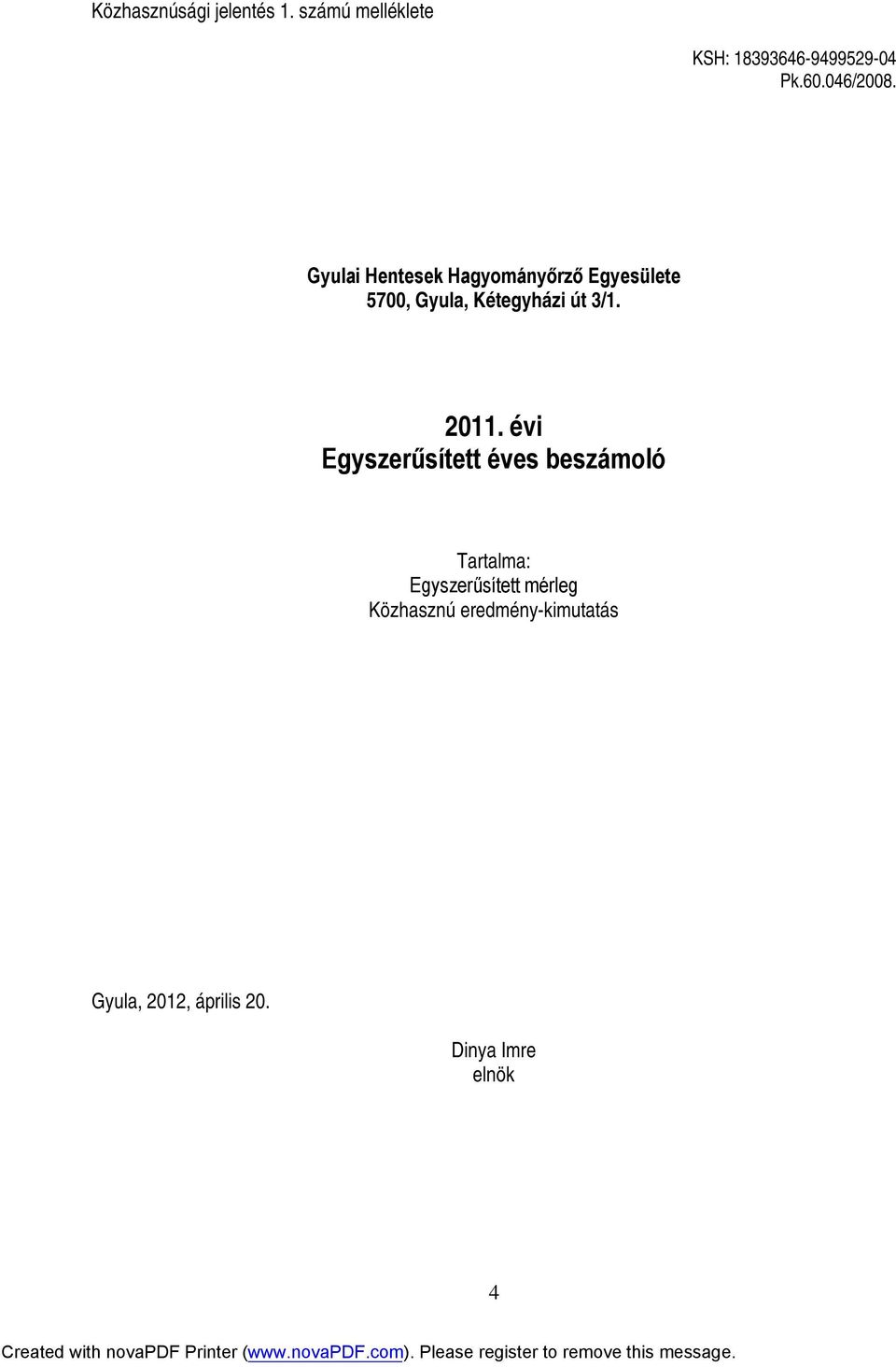 Gyulai Hentesek Hagyományőrző Egyesülete 5700, Gyula, Kétegyházi út 3/1.