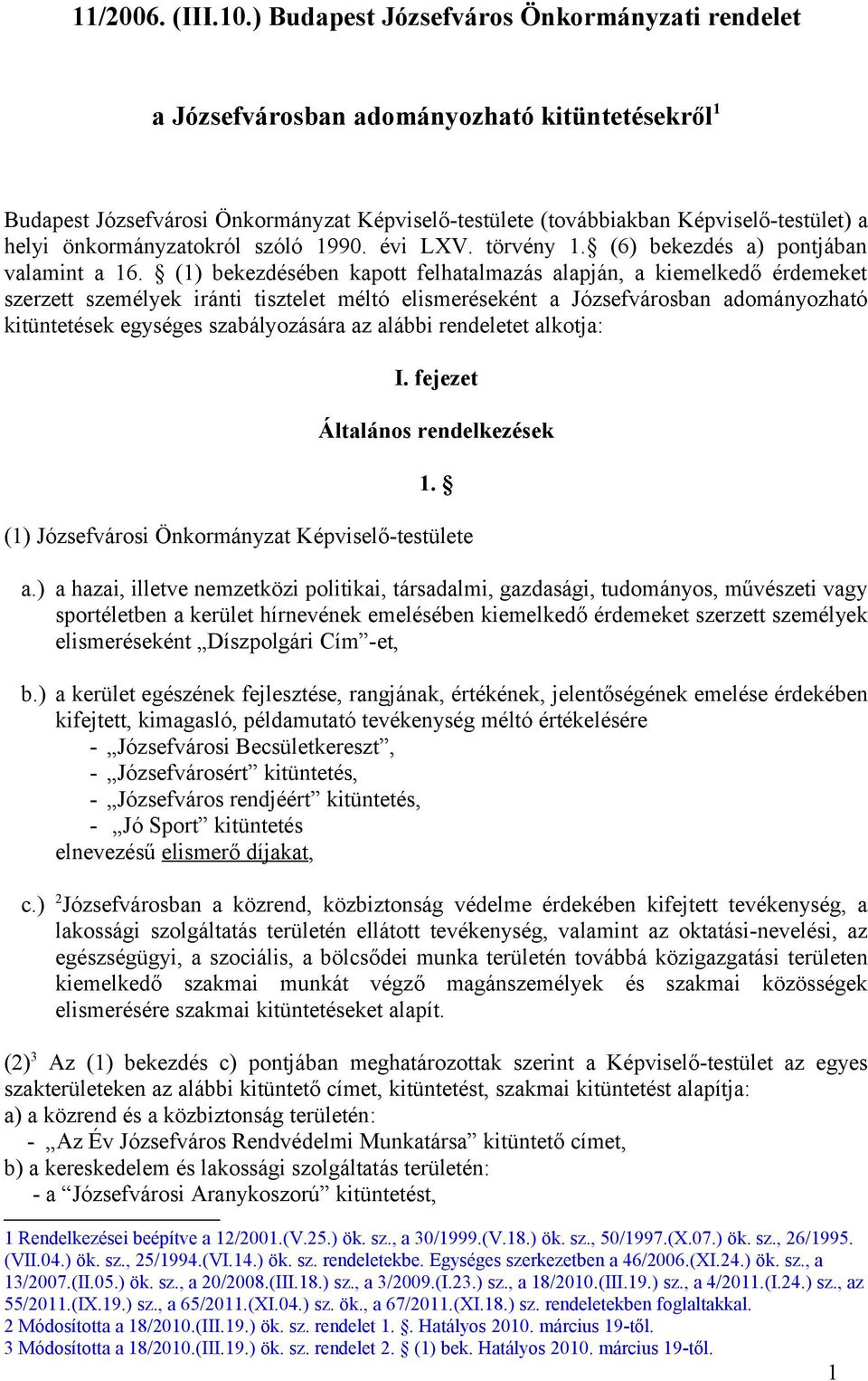 önkormányzatokról szóló 1990. évi LXV. törvény 1. (6) bekezdés a) pontjában valamint a 16.