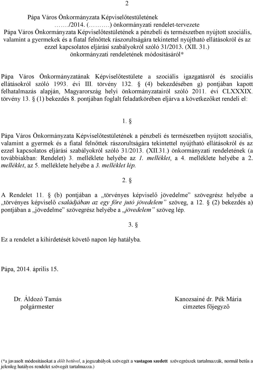 nyújtható ellátásokról és az ezzel kapcsolatos eljárási szabályokról szóló 31/