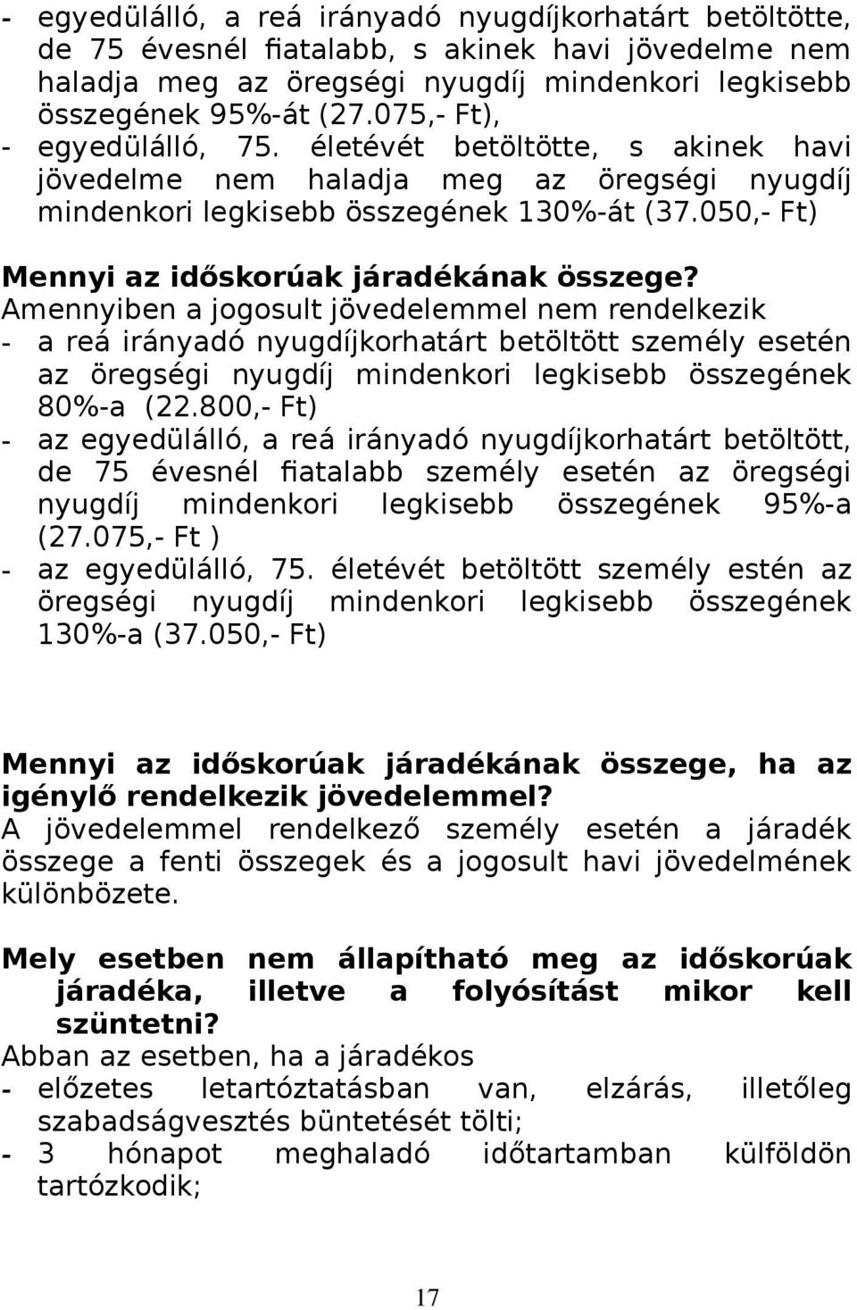 050,- Ft) Mennyi az időskorúak járadékának összege?