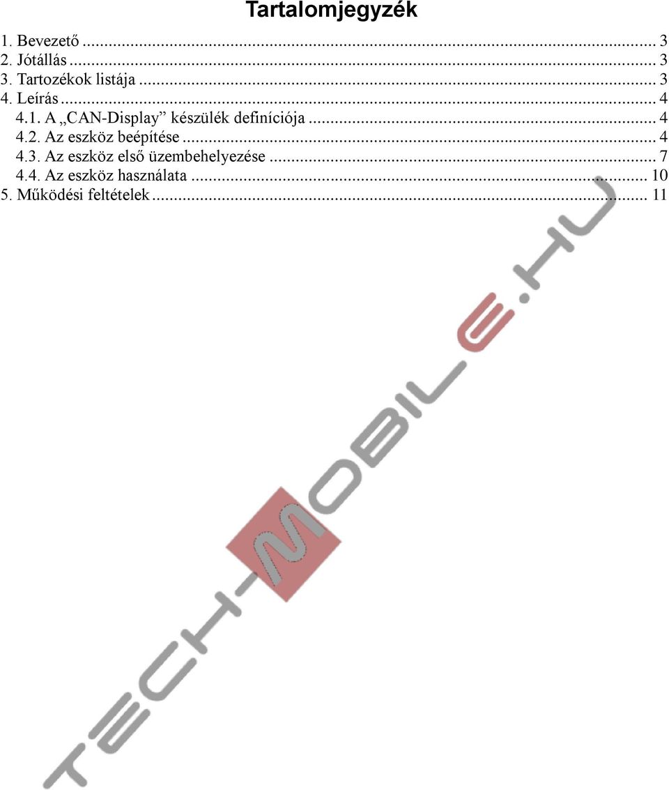 A CAN-Display készülék definíciója... 4 4.2. Az eszköz beépítése.