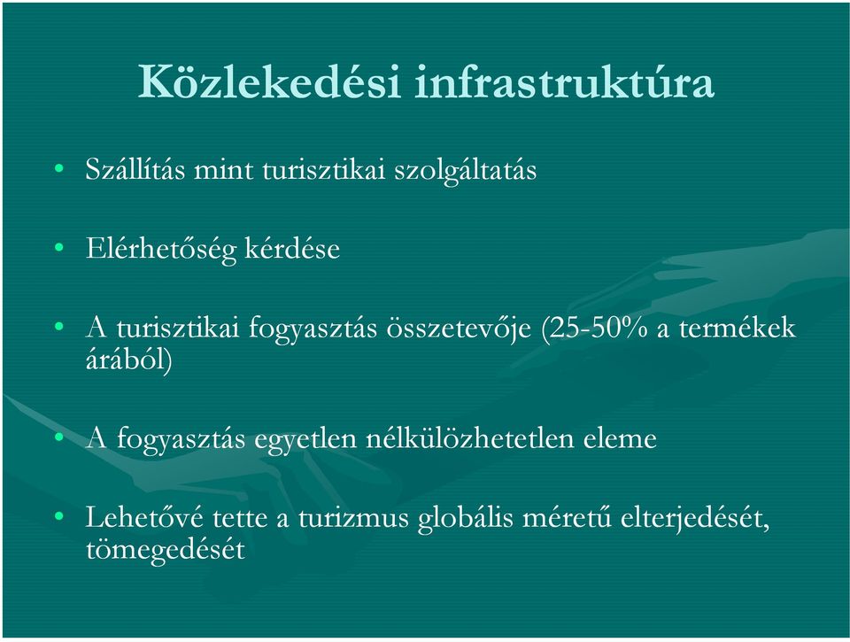 50% a termékek árából) A fogyasztás egyetlen nélkülözhetetlen eleme