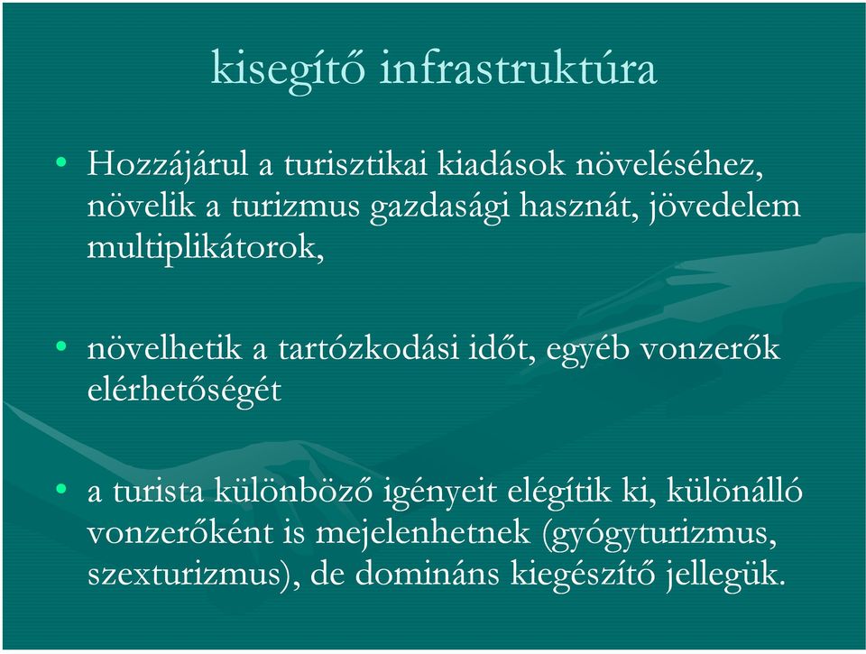 idıt, egyéb vonzerık elérhetıségét a turista különbözı igényeit elégítik ki,