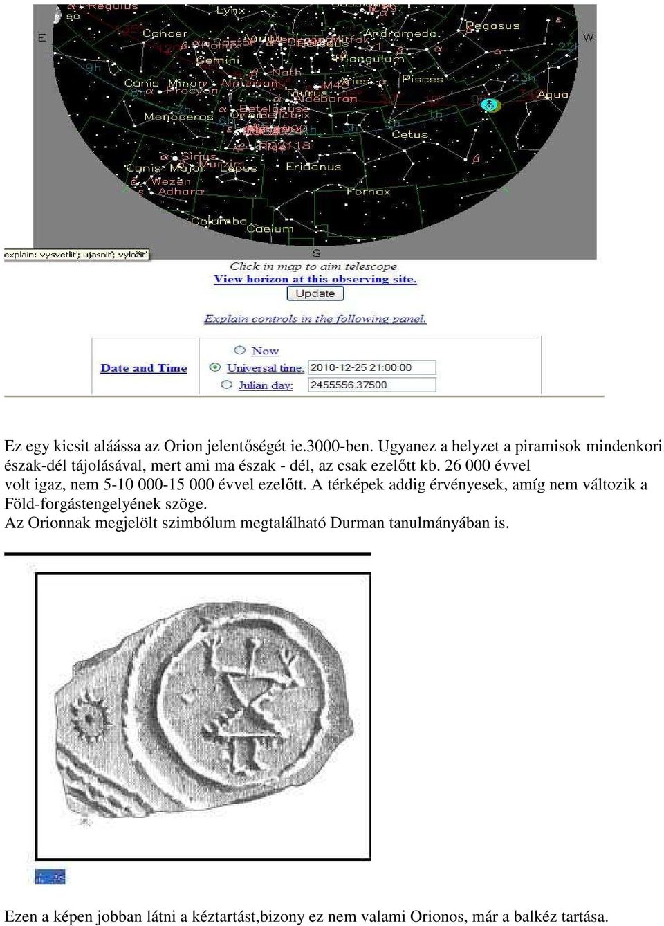 26 000 évvel volt igaz, nem 5-10 000-15 000 évvel ezelőtt.