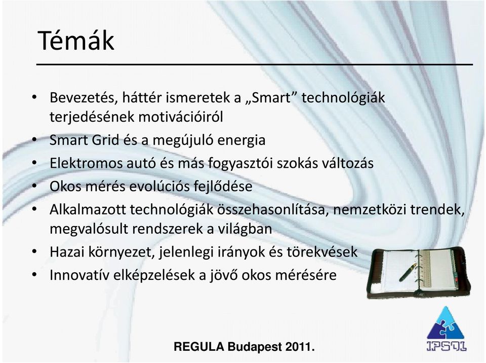 fejlődése Alkalmazott technológiák összehasonlítása, nemzetközi trendek, megvalósult rendszerek a