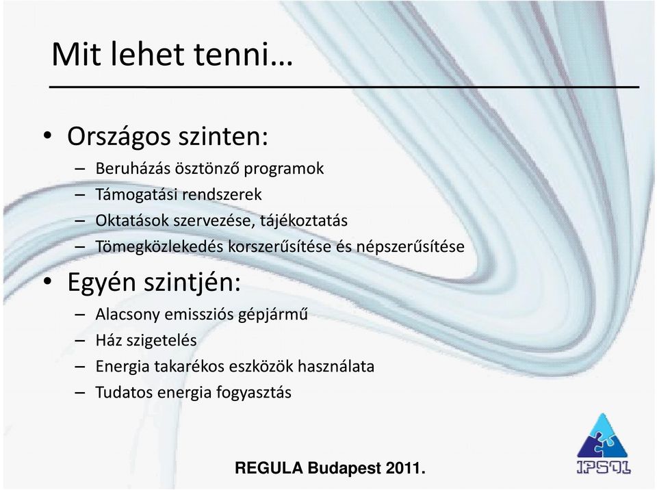 korszerűsítése és népszerűsítése Egyén szintjén: Alacsony emissziós