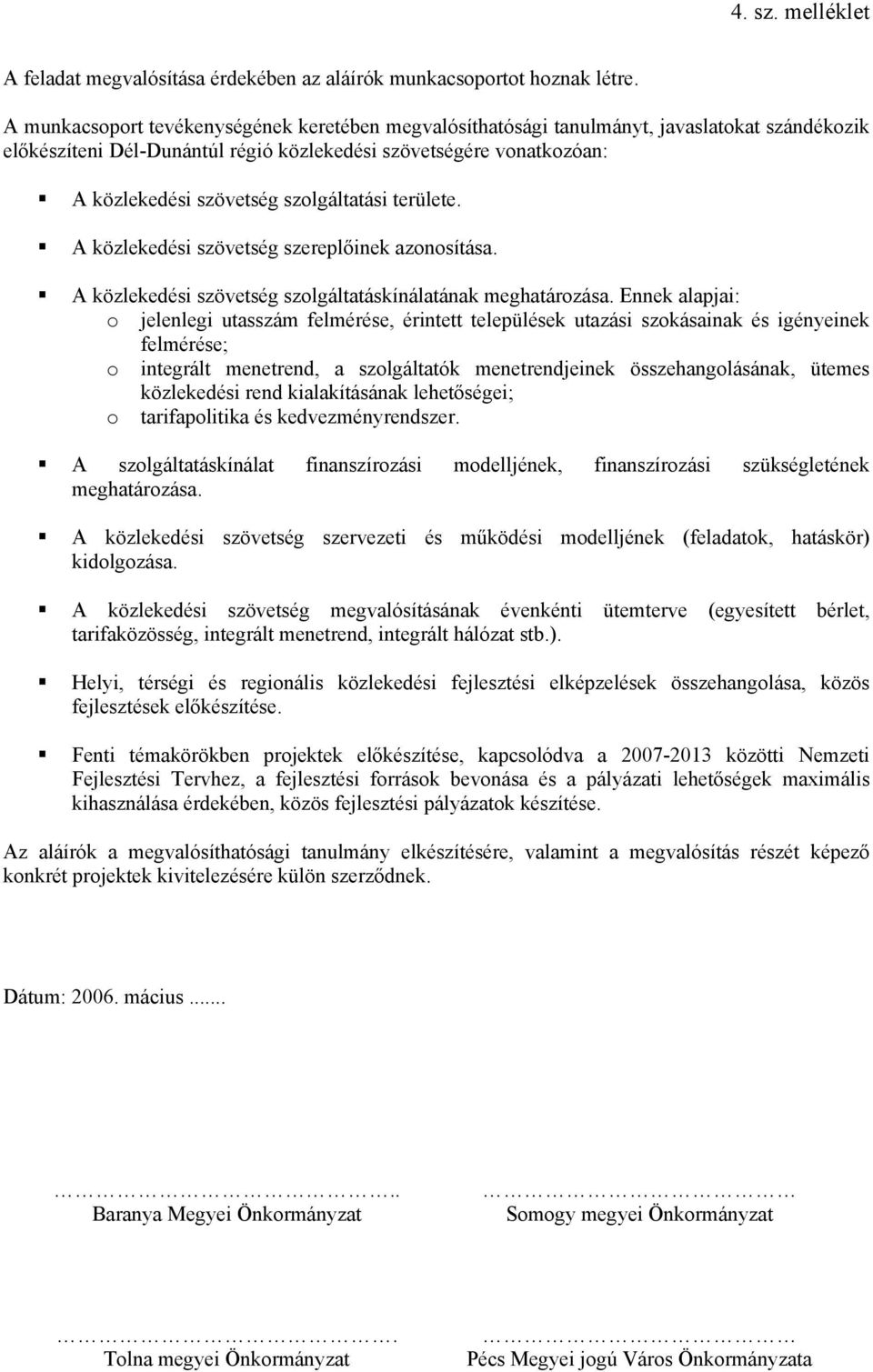 szolgáltatási területe. A közlekedési szövetség szereplőinek azonosítása. A közlekedési szövetség szolgáltatáskínálatának meghatározása.