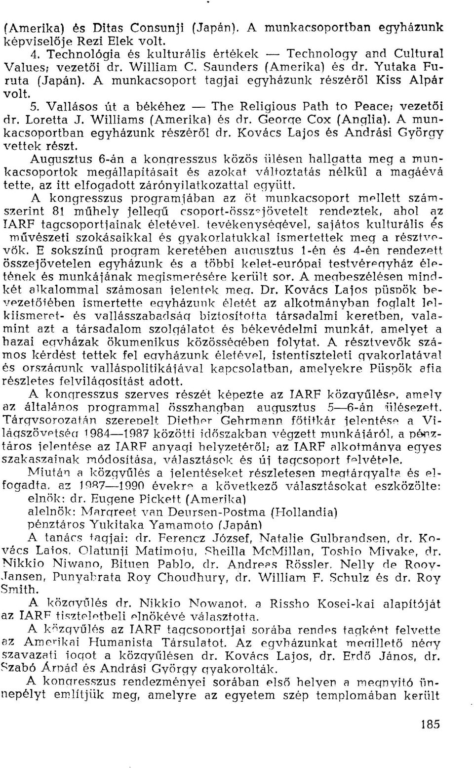 Williams (Amerika) és dr. George Cox (Anglia). A munkacsoportban egyházunk részéről dr. Kovács Lajos és Andrási György vettek részt.