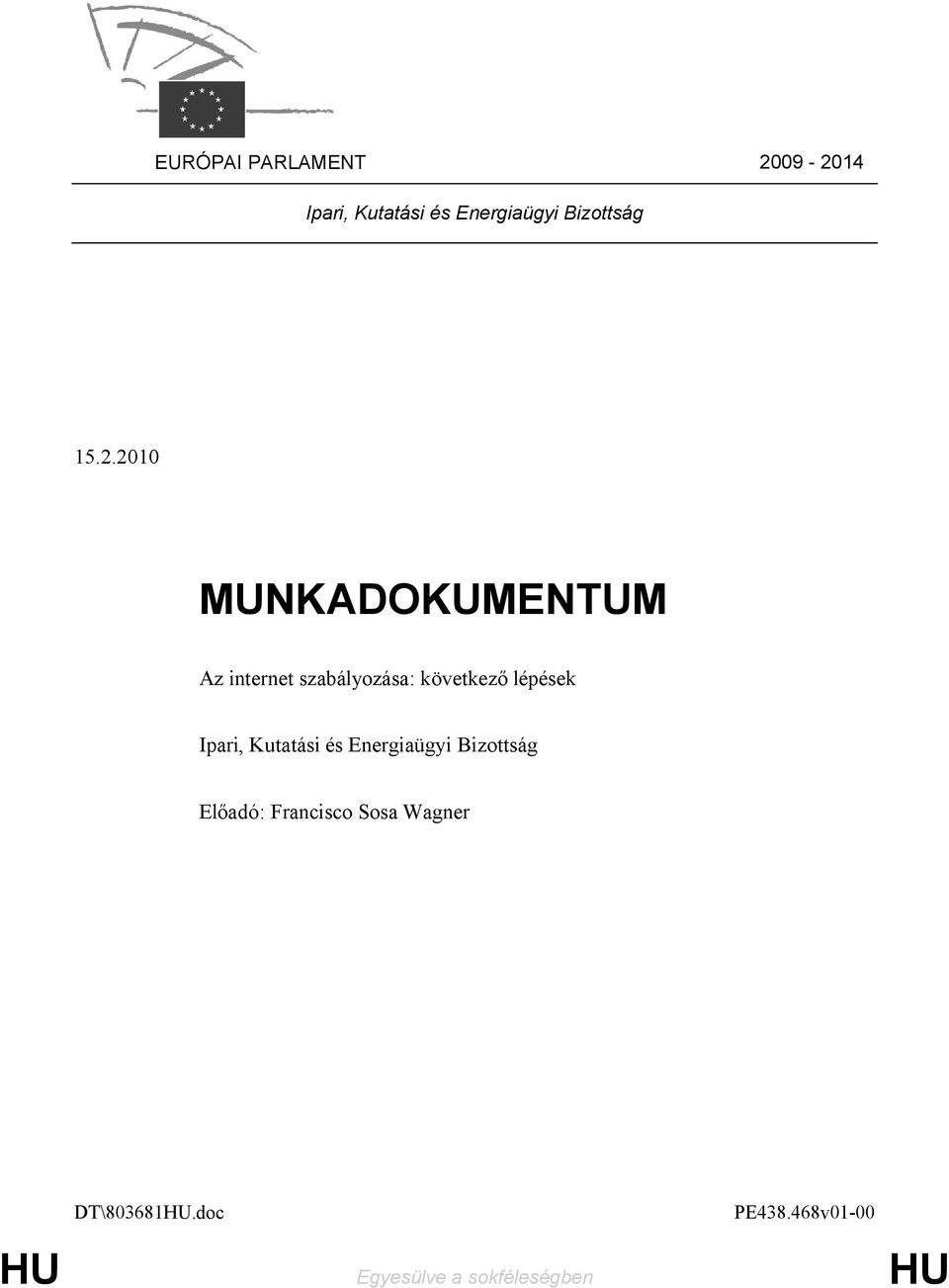 2010 MUNKADOKUMENTUM Az internet szabályozása: következő lépések