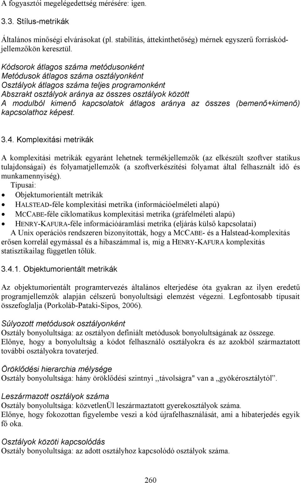 kapcsolatok átlagos aránya az összes (bemenő+kimenő) kapcsolathoz képest. 3.4.