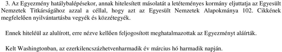 Cikkének megfelelően nyilvántartásba vegyék és közzétegyék.