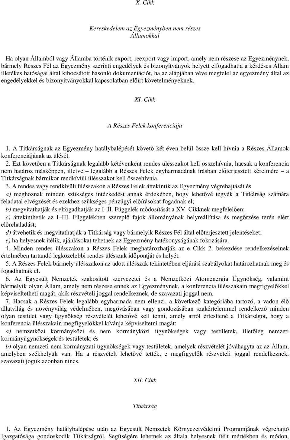 engedélyekkel és bizonyítványokkal kapcsolatban előírt követelményeknek. XI. Cikk A Részes Felek konferenciája 1.