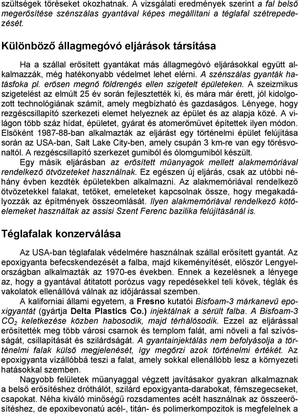 erősen megnő földrengés ellen szigetelt épületeken.