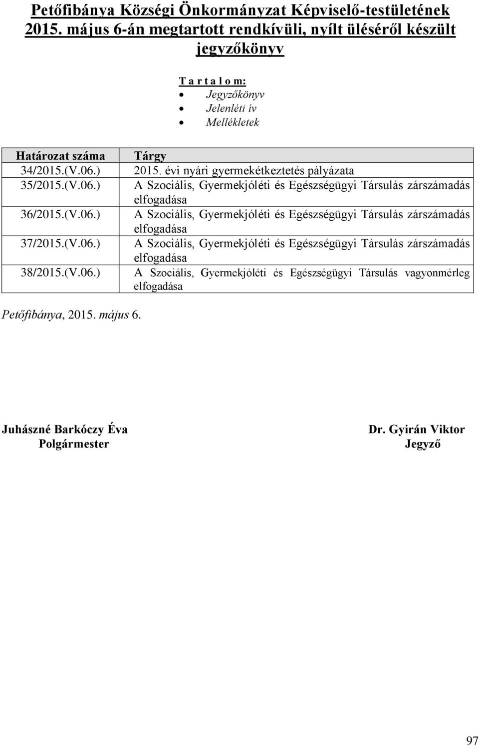 (V.06.) 37/2015.(V.06.) 38/2015.(V.06.) Tárgy 2015.