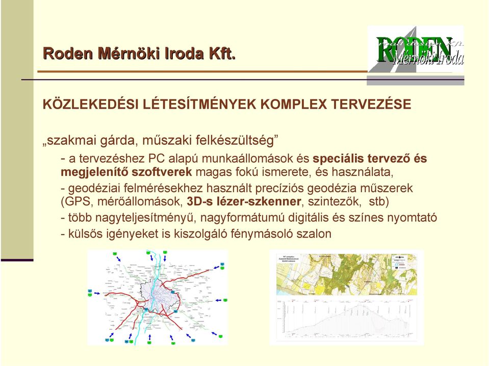 geodéziai felmérésekhez használt precíziós geodézia műszerek (GPS, mérőállomások, 3D-s lézer-szkenner,