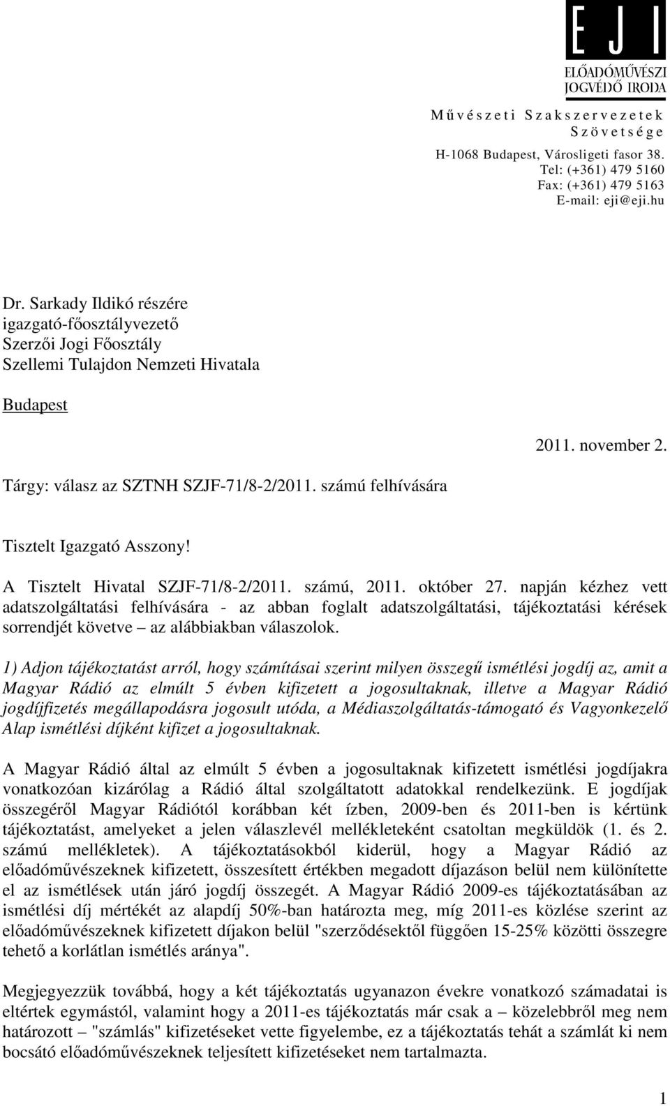 számú felhívására Tisztelt Igazgató Asszony! A Tisztelt Hivatal SZJF-71/8-2/2011. számú, 2011. október 27.
