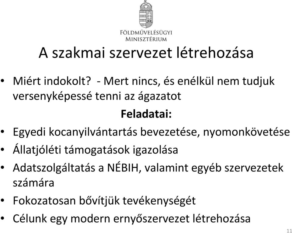 kocanyilvántartás bevezetése, nyomonkövetése Állatjóléti támogatások igazolása