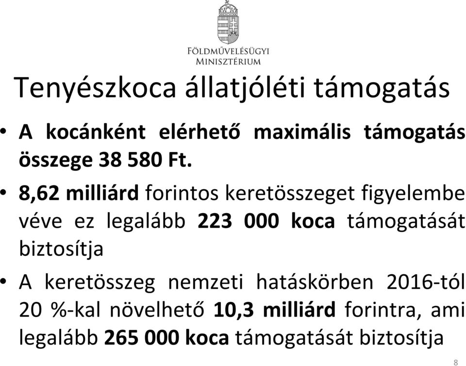 8,62 milliárd forintos keretösszeget figyelembe véve ez legalább 223 000 koca