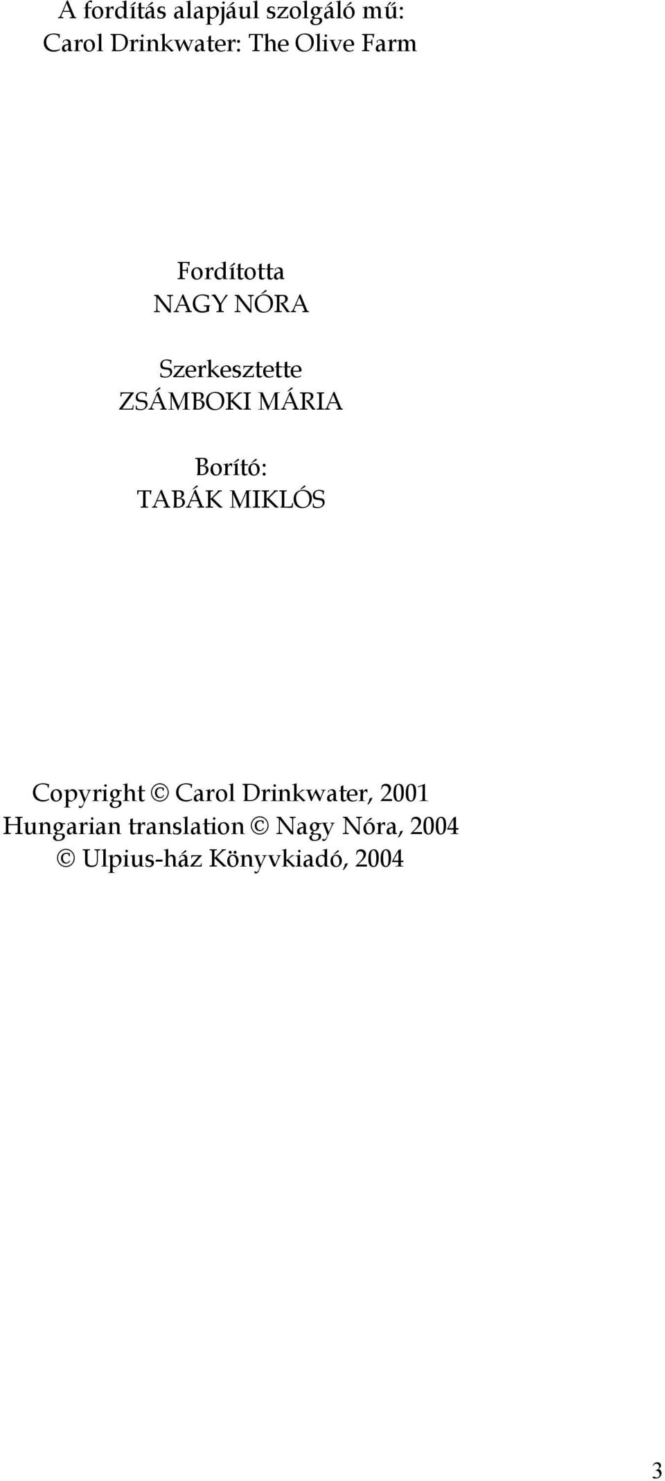 MÁRIA Borító: TABÁK MIKLÓS Copyright Carol Drinkwater, 2001