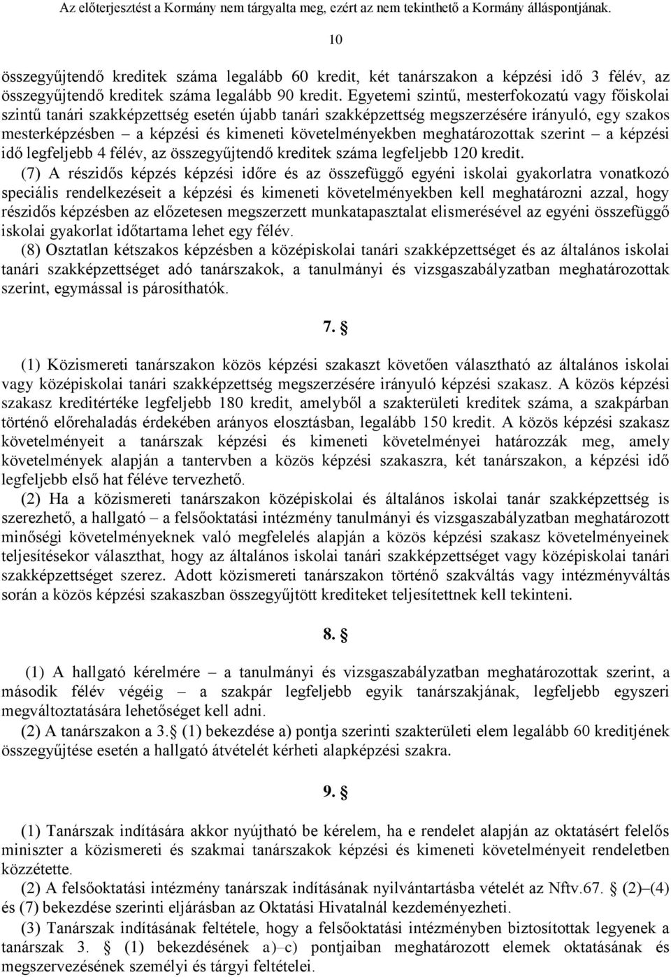 követelményekben meghatározottak szerint a képzési idő legfeljebb 4 félév, az összegyűjtendő kreditek száma legfeljebb 120 kredit.