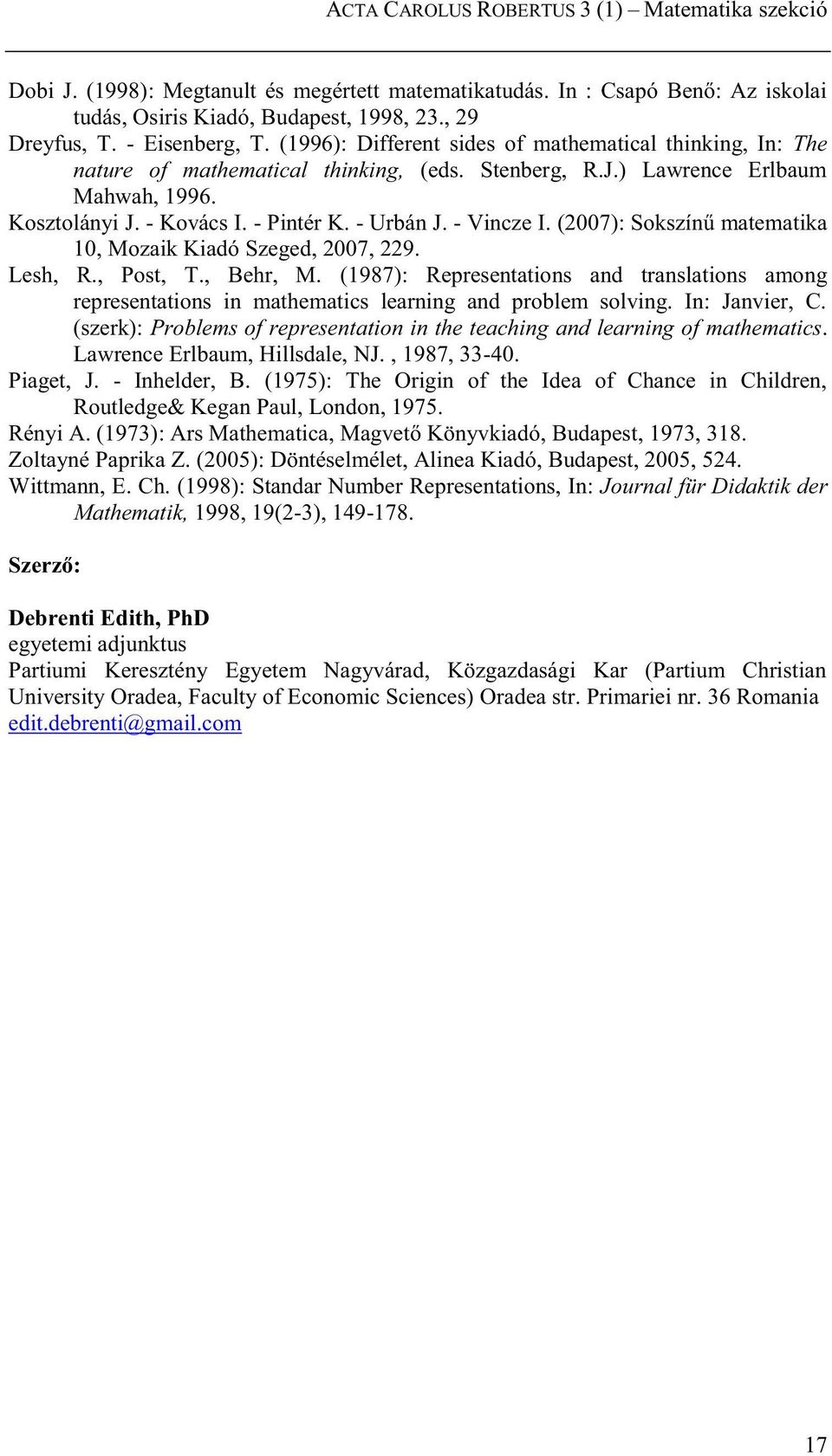 - Urbán J. - Vincze I. (2007): Sokszínű matematika 10, Mozaik Kiadó Szeged, 2007, 229. Lesh, R., Post, T., Behr, M.