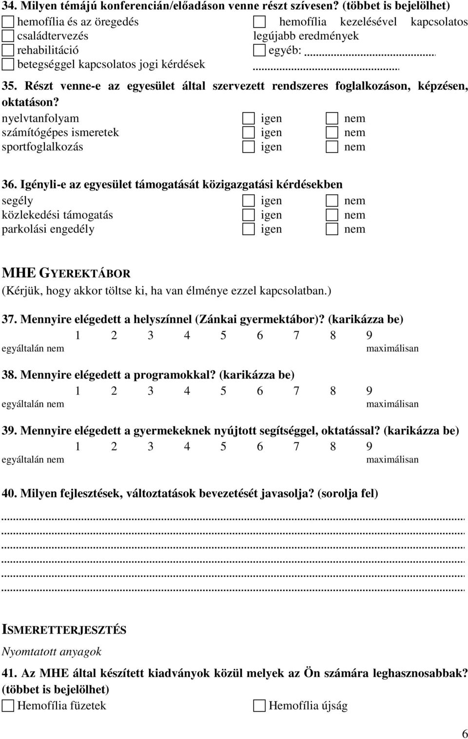 Részt venne-e az egyesület által szervezett rendszeres foglalkozáson, képzésen, oktatáson? nyelvtanfolyam nem számítógépes ismeretek nem sportfoglalkozás nem 36.