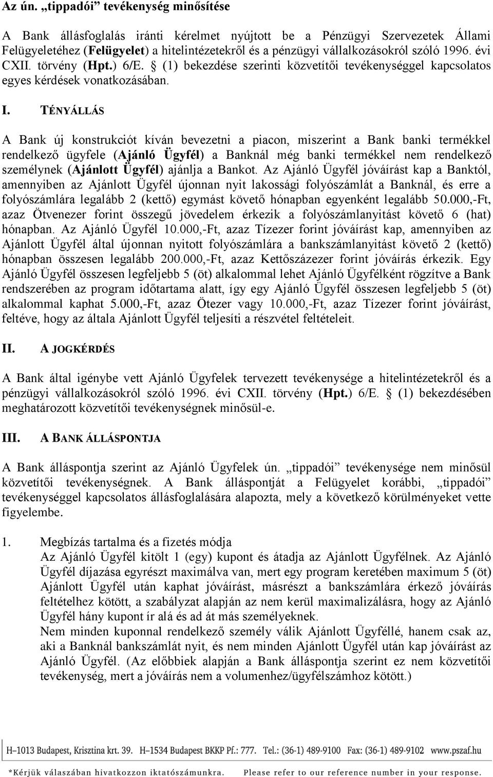 1996. évi CXII. törvény (Hpt.) 6/E. (1) bekezdése szerinti közvetítői tevékenységgel kapcsolatos egyes kérdések vonatkozásában. I.