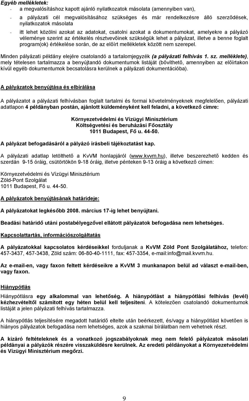 program(ok) értékelése során, de az előírt mellékletek között nem sze